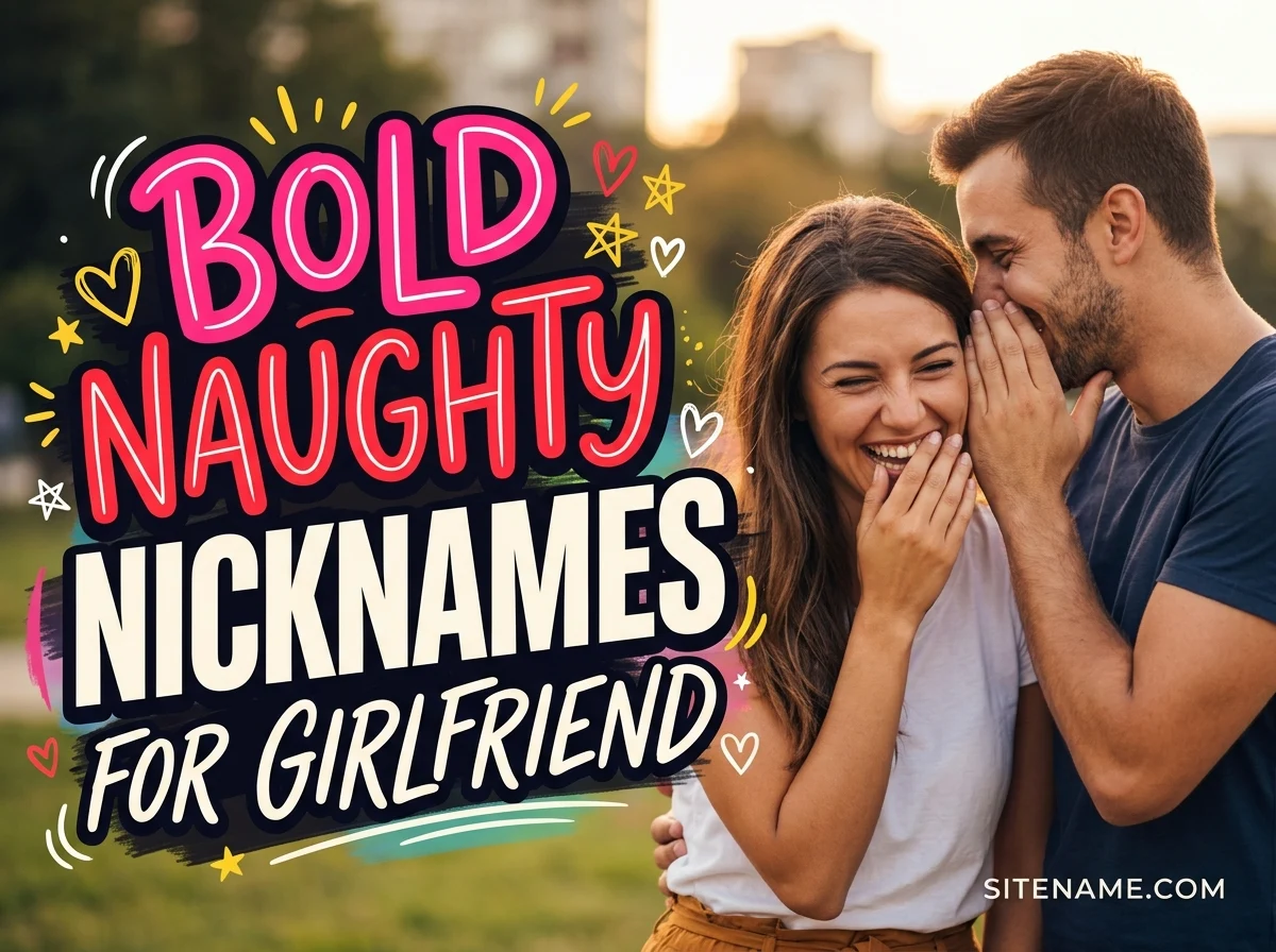 Bold Naughty Nicknames For Girlfriend