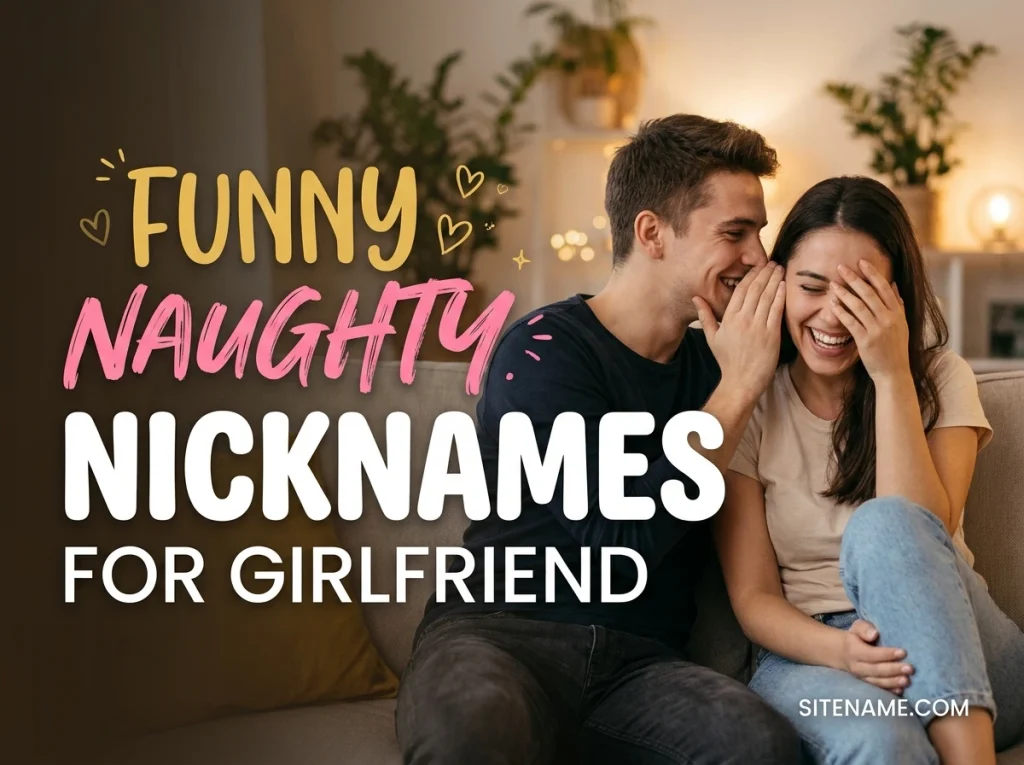 Funny Naughty Nicknames For Girlfriend